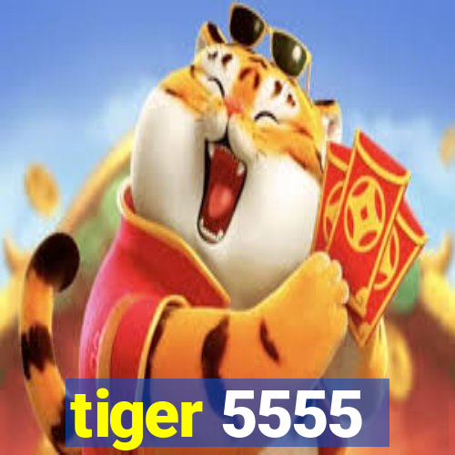 tiger 5555